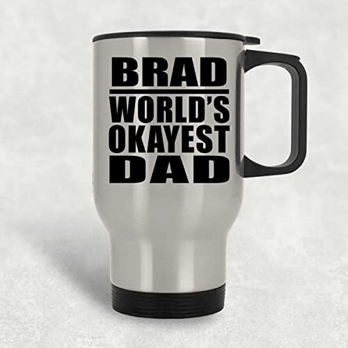 Designsify Brad Dünyanın En İyi Babası, Gümüş Seyahat Kupası 14oz Paslanmaz Çelik termos kupa, Doğum Günü Yıldönümü
